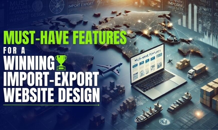 Must-Have Features for a Winning Import Export Website Design 3 Import export website design