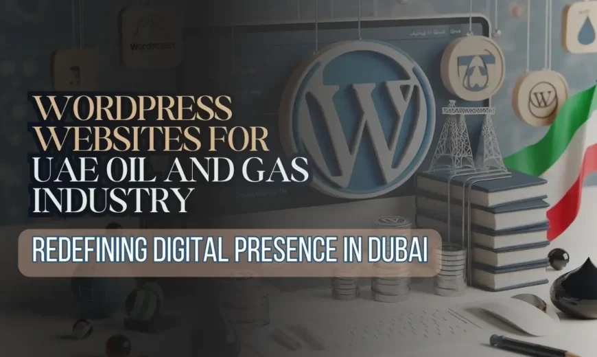 Best WordPress Websites for UAE Oil and Gas Industry: Redefining Digital Presence in Dubai 14 WordPress websites for UAE oil and gas