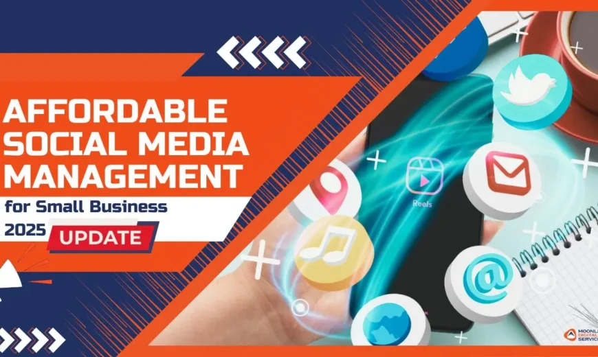 Affordable Social Media Management for Small Business : 2025 Update 8 Social Media Management for Small Business