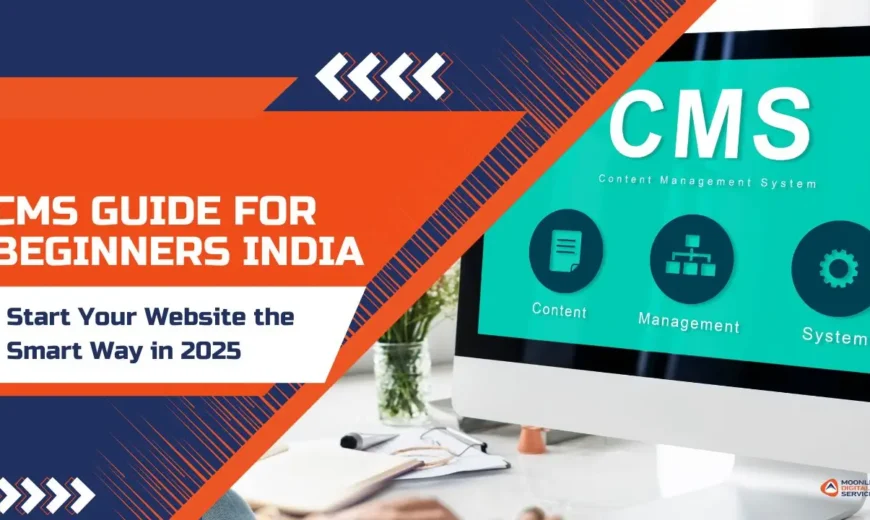 CMS Guide for Beginners India: Start Your Website the Smart Way in 2025 2 CMS guide for beginners India