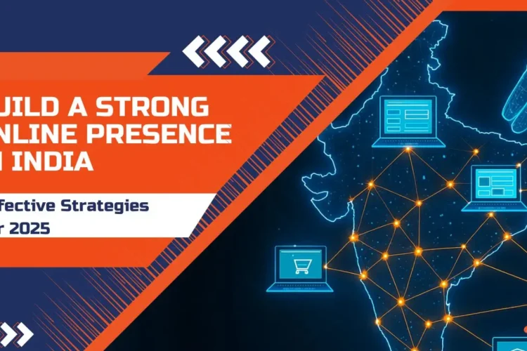 Build Online Presence in India: Effective Strategies for 2025 6 build online presence in India