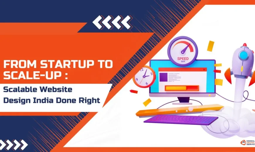 From Startup to Scale-Up: Scalable Website Design India Done Right 9 Scalable website design India