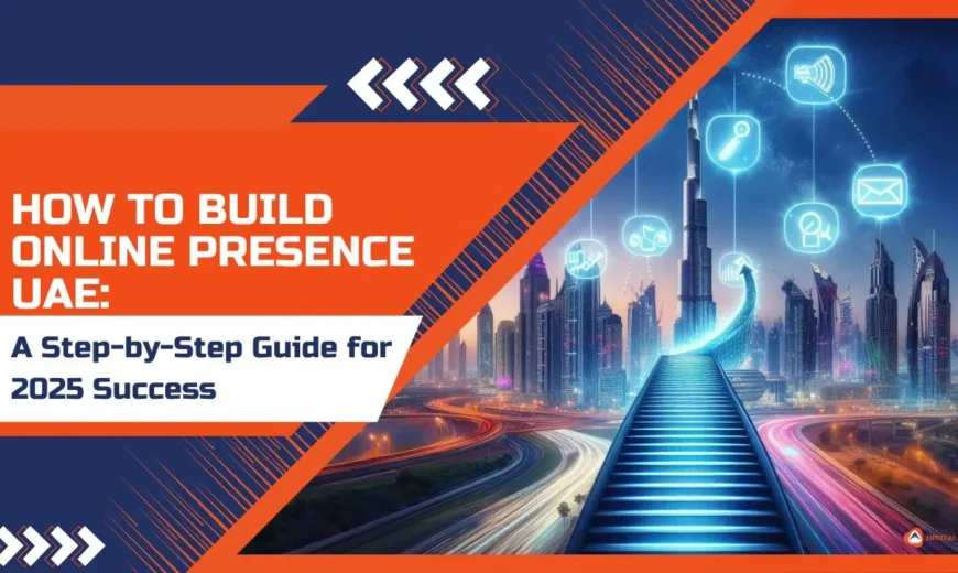 How to Build Online Presence UAE: A Step-by-Step Guide for 2025 Success 5 build online presence UAE