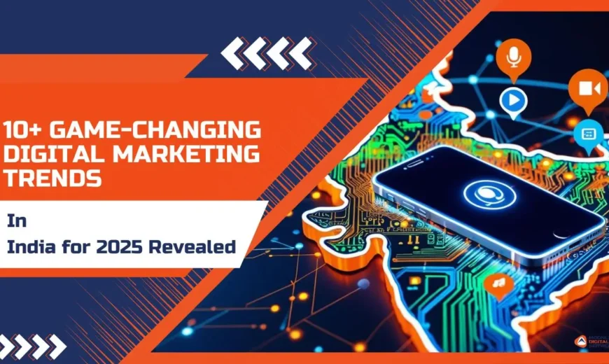 10+ Game-Changing Digital Marketing Trends in India for 2025 Revealed 4 Digital Marketing Trends in India