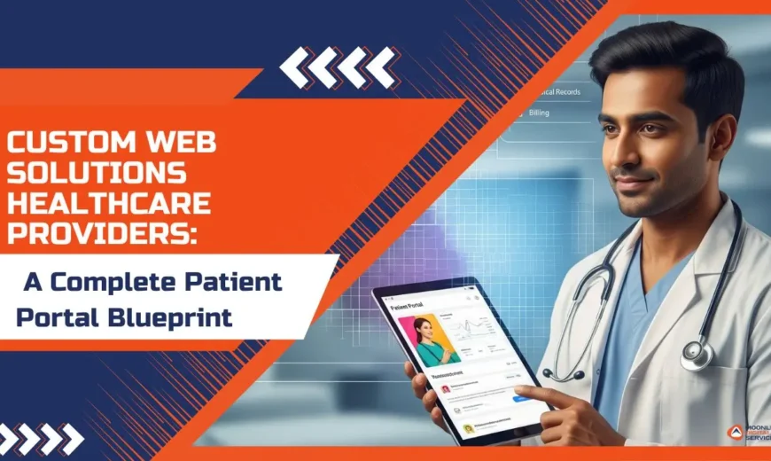 Custom Web Solutions Healthcare Providers: A Complete Patient Portal Blueprint 6 custom web solutions healthcare providers